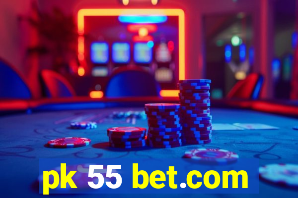 pk 55 bet.com